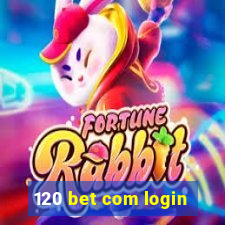 120 bet com login